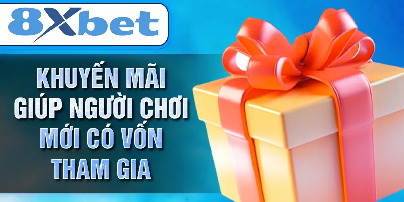 Khuyến mãi giúp người chơi mới có vốn tham gia